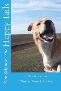 bokomslag Happy Tails: : Dog Rescue Tales of Triumph from Ukraine