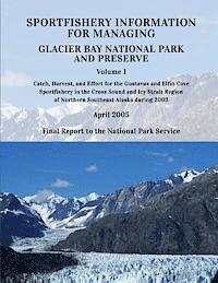 bokomslag Sportfishery Information for Managing Glacier Bay National Park and Preserve: Volume 1: Catch, Harvest, and Effort for the Gustavus and Elfin COve Spo