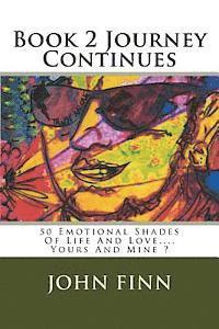 John Finn - Book 2 Journey Continues: 50 Emotional Shades Of Life And Love.... Yours And Mine ?, Häftad