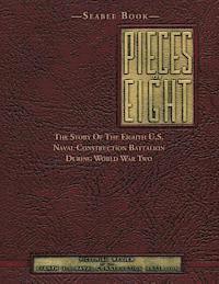bokomslag Seabee Book, Pieces Of Eight: The Story Of The Eighth U.S. Naval Construction Battalion During World War Two