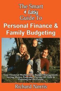 bokomslag The Smart & Easy Guide To Personal Finance & Family Budgeting: Your Financial Workbook to Budget Management, Saving Money Programs, Paying Off Debt &
