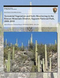 bokomslag Terrestrial Vegetation and Soils Monitoring in the Rincon Mountain District, Saguaro National Park, 2008?2010