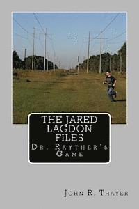 bokomslag The Jared Lagdon Files: Dr. Rayther's Game: The Jared Lagdon Files: Dr. Rayther's Game
