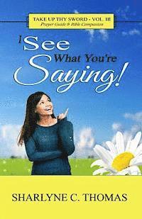 Sigmarie Soto - I See What You're Saying!: Take Up Thy Sword - Vol. III, Häftad