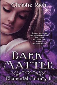 Christie L. Rich - Dark Matter (Elemental Enmity Book II), Häftad