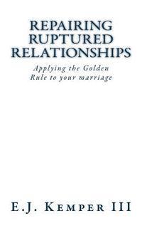 bokomslag Repairing Ruptured Relationship: Applying the Golden Rule to Your Marriage