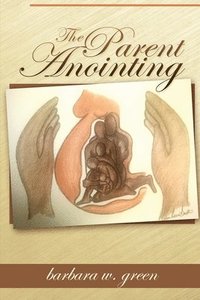 bokomslag The Parent Anointing (Second Edition)