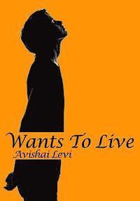 Wants To Live 1