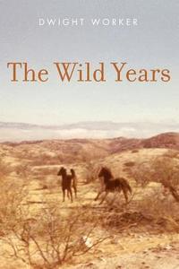 bokomslag The Wild Years: These rowdy, true tales in The Wild Years would get Mark Twain's attention. From a not-so-innocent 1950s, to the prote