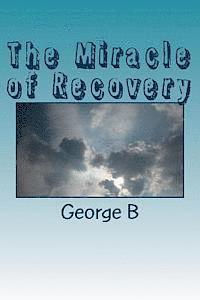 bokomslag The Miracle of Recovery: The Twelve Steps of Alcoholics Anonymous