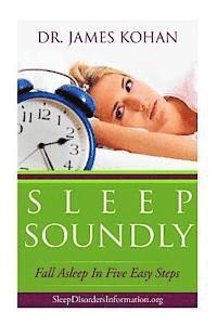 bokomslag Sleep Soundly: Fall Asleep In Five Easy Steps