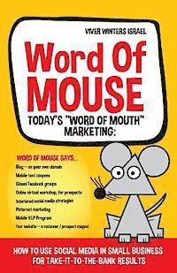 bokomslag Word of MOUSE - Today's 'Word of Mouth' Marketing: : How to Use Social Media for Small Business for Take-it-to-the-BANK Results