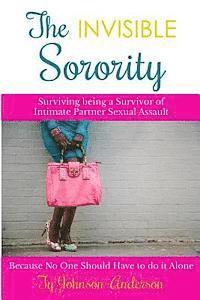 bokomslag The Invisible Sorority: Surviving being a Survivor of Intimate Partner Sexual Assault