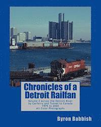 bokomslag Chronicles of a Detroit Railfan: Volume 2, Across the Detroit River by Carferry and Tunnel to Canada, 1975 to 2000, All Color Photographs