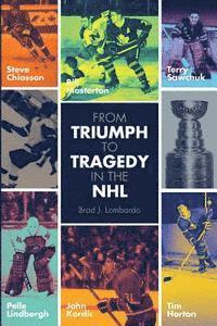 bokomslag From Triumph to Tragedy in the NHL: Profiling pro hockey players who died tragically.