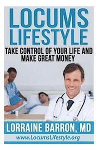 Lorraine Barron M. D. - Locums Lifestyle: Take Control of Your Life and Make Great Money, Häftad