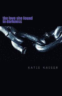 The love she found in darkness: the love she found in darkness 1
