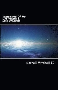 Darrell Mitchell II - Testaments Of My Life Volume 3: Love Universal, Häftad