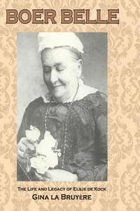 Boer Belle: The Life and Legacy of Elsje de Kock 1