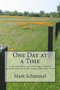 Mark Schimmel - One Day at a Time: A 40 day journey offering a simple perspective of God's extraordinary word, Häftad