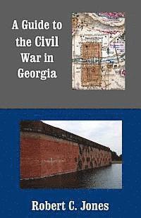 A Guide to the Civil War in Georgia