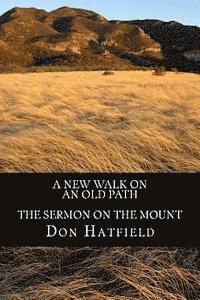 A New Walk on an Old Path: The Sermon on the Mount 1