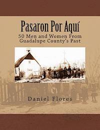 bokomslag Pasaron Por Aquí: 50 Men and Women From Guadalupe County's Past