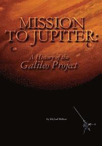 bokomslag Mission to Jupiter: A History of the Galileo Project