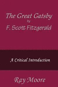 bokomslag The Great Gatsby by F. Scott Fitzgerald: A Critical Introduction