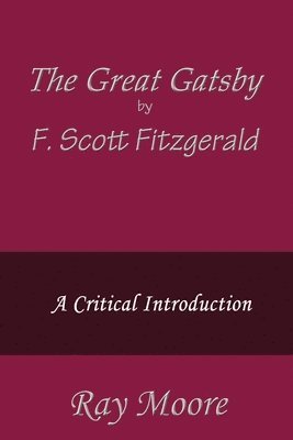 bokomslag The Great Gatsby by F. Scott Fitzgerald: A Critical Introduction