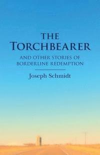 bokomslag The Torchbearer: and other Stories of Borderline Redemption