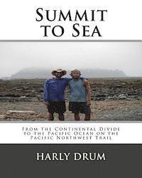 Harly David Drum - Summit to Sea: From the Continental Divide to the Pacific Ocean on the Pacific Northwest Trail, Häftad