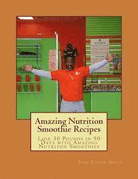 bokomslag Amazing Nutrition Smoothie Recipes: Lose 30 Pounds in 90 Days with Amazing Nutriton Smoothies