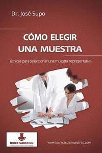 José Supo - Cómo elegir una muestra: Técnicas para seleccionar una muestra representativa, Häftad
