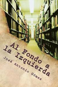 Jose Antonio Gomez Hernandez - Al Fondo a la Izquierda, Häftad