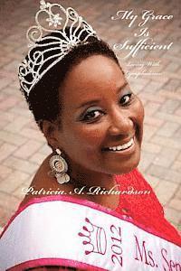 Patricia A. Richardson - My Grace is Sufficient: Living With Lymphedema, Häftad