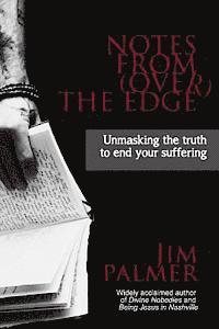 bokomslag Notes from (Over) the Edge: Unmasking the Truth to End Your Suffering