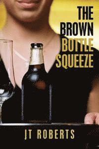 bokomslag The Brown Bottle Squeeze