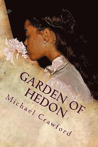 bokomslag Garden of Hedon: An Exodus into Hedonism and Emotional Terrorism
