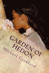 Ralphie J. Laurent, Michael R. Crawford - Garden of Hedon: An Exodus into Hedonism and Emotional Terrorism, Häftad