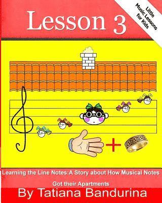 Tatiana Bandurina - Little Music Lessons for Kids: Lesson 3 - Learning the Line Notes: A Story about How Musical Notes Got their Apartments, Häftad