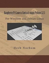 Raspberry Pi Camera Controls using Python 3.2.3: For Windows and Debian-Linux 1