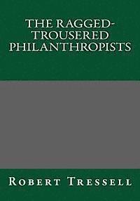 The Ragged-Trousered Philanthropists Robert Tressell 1