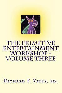 Scott Sparks, Randy Long - The Primitive Entertainment Workshop - Volume Three, Häftad