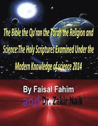 Zakir Naik, Faisal Fahim - The Bible the Qu'ran the Torah the Religion and Science: The Holy Scriptures Examined Under the Modern Knowledge of science 2014, Häftad