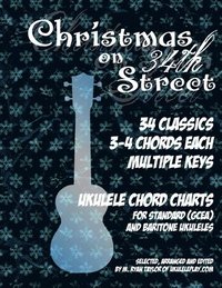 bokomslag Christmas on 34th Street: 34 Christmas Classics, 3-4 Chords Each in Multiple Keys for Standard and Baritone Ukulele