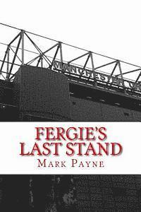 bokomslag Fergie's Last Stand: A Correspondent's Diary 2012/13