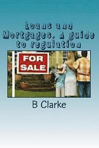bokomslag Loans and Mortgages. A guide to regulation: A guide to the regulation of loans and mortgages