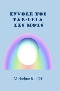 Micheline Ruch - Envole-toi par-delà les mots, Häftad