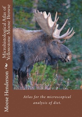 Joshua Granger, Gary J. Phillips - Microhistological Atlas of Greater Yellowstone Moose Browse, Häftad